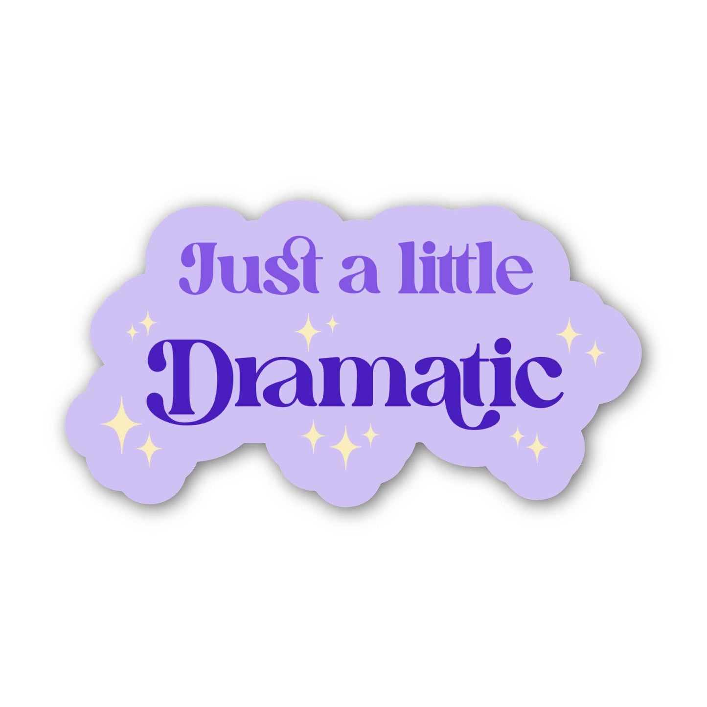 Just A Little Dramatic Sticker