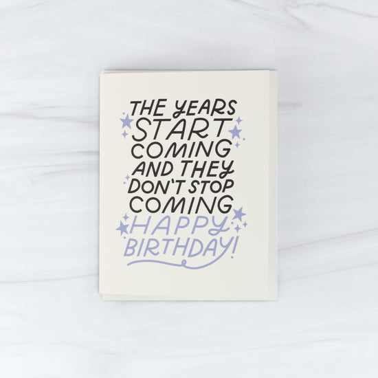 Years Start Coming Birthday Card