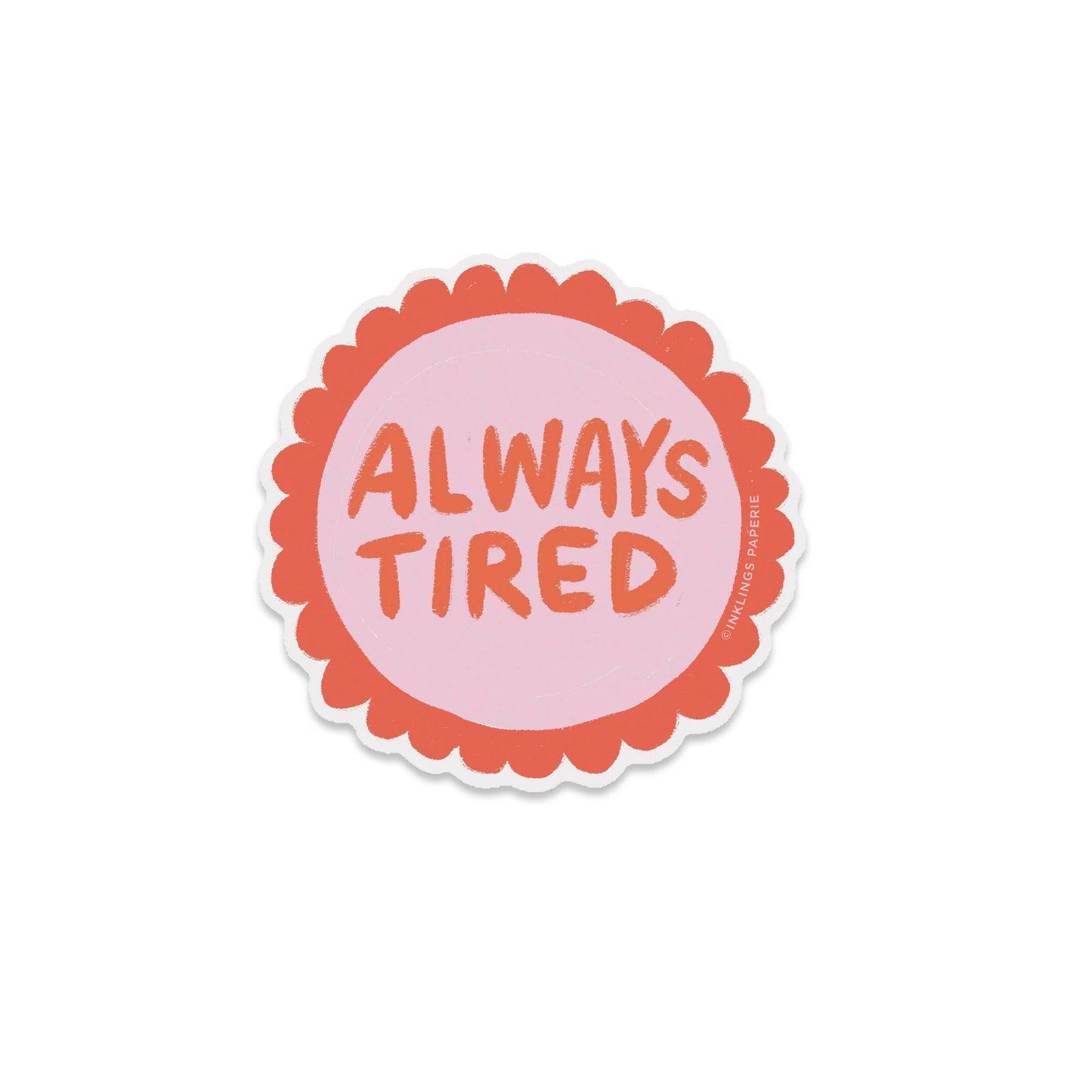 Always Tired Sticker